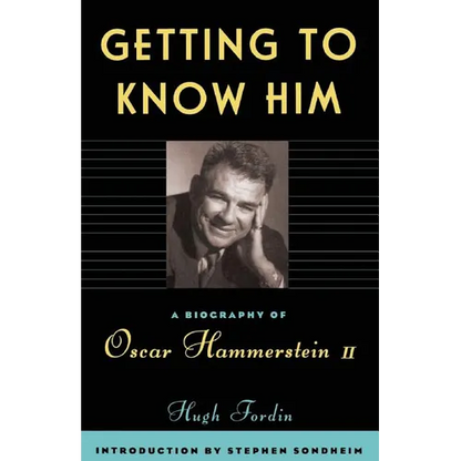 Getting to Know Him: A Biography of Oscar Hammerstein II - Paperback