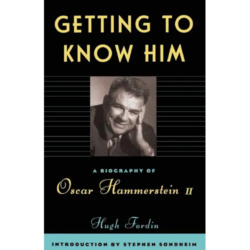 Getting to Know Him: A Biography of Oscar Hammerstein II - Paperback