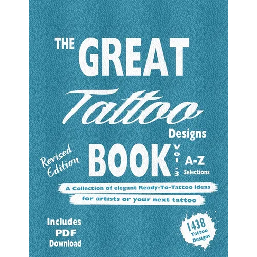 The Great Tattoo Book Vol 3. A-Z Ultimate Tattoo Design selections: ..the book you always wanted to have... and you can always use... - Paperback