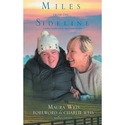 Miles From The Sideline: A Mother's Journey With Her Special Needs Daughter - Hardcover