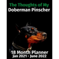 The Thoughts of My Doberman Pinscher: 18 Month Planner Jan 2021-June 2022 - Paperback