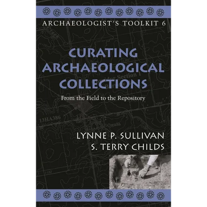 Curating Archaeological Collections: From the Field to the Repository - Paperback