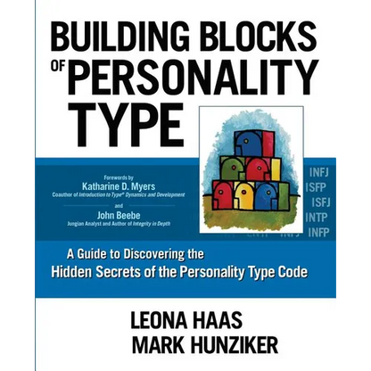 Building Blocks of Personality Type: A Guide to Discovering the Hidden Secrets of the Personality Type Code - Paperback