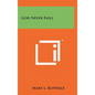 God Never Fails - Hardcover