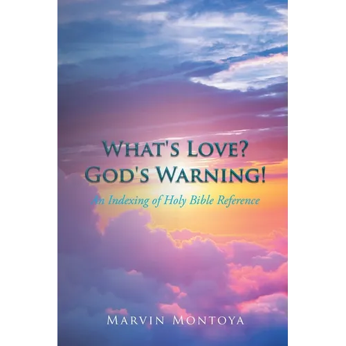What's Love? God's Warning!: An Indexing of Holy Bible Reference - Paperback