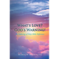 What's Love? God's Warning!: An Indexing of Holy Bible Reference - Paperback