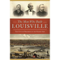 The Men Who Built Louisville: The City of Progress in the Gilded Age - Paperback