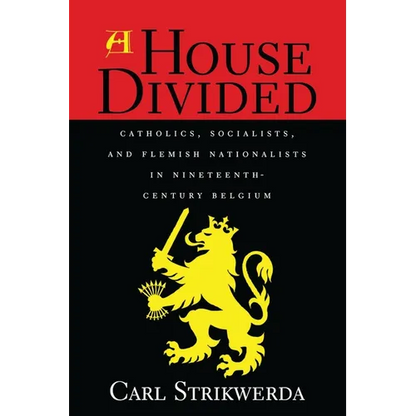 House Divided: Catholics, Socialists, and Flemish Nationalists in Nineteenth-Century Belgium - Paperback