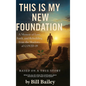 This is My New Foundation: A Memoir of Loss, Faith, and Redemption - Based on a True Story - Hardcover