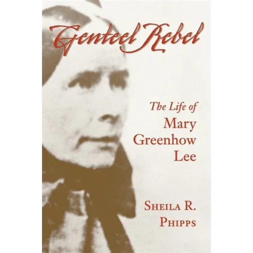 Genteel Rebel: The Life of Mary Greenhow Lee - Paperback