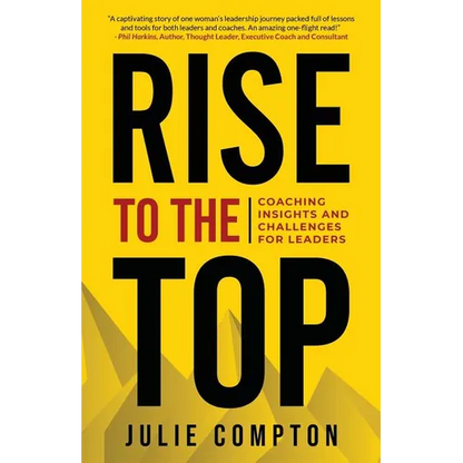 Rise To The Top: Coaching Insights and Challenges for Leaders - Paperback