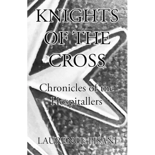 Knights of the Cross: Chronicles of the Hospitallers - Paperback