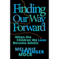 Finding Our Way Forward: When the Children We Love Become Adults - Hardcover