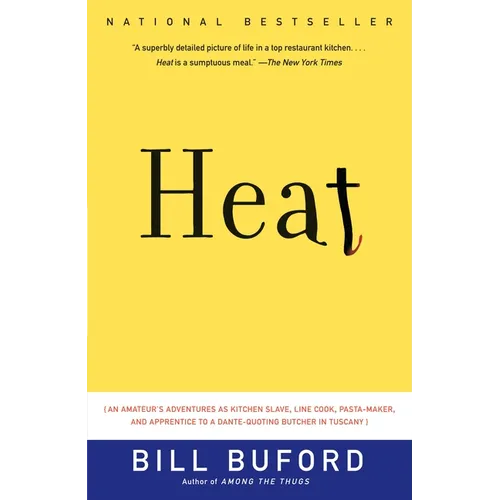 Heat: An Amateur's Adventures as Kitchen Slave, Line Cook, Pasta-Maker, and Apprentice to a Dante-Quoting Butcher in Tuscany - Paperback