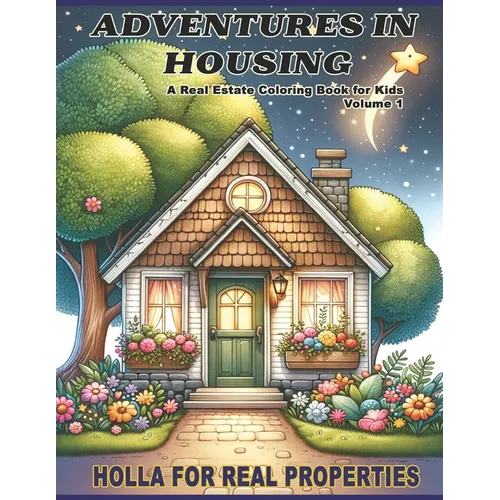 Adventures In Housing: Real Estate Learning Coloring Book For Kids Volume 1 - Paperback