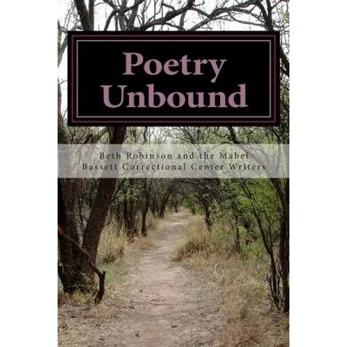 Poetry Unbound: Words by and about Women Inmates - Paperback