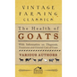 Health of Goats - With Information on Diagnosis, Treatment and General Care of Goats - Hardcover
