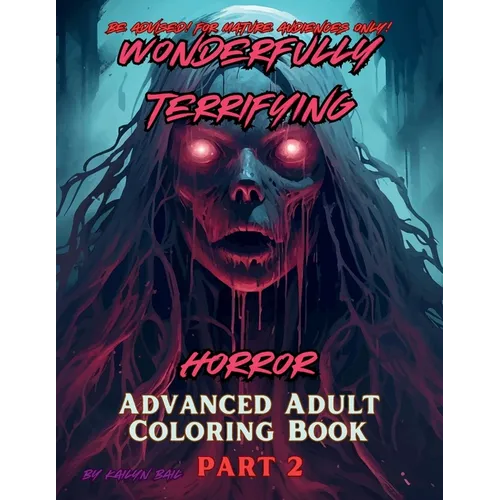 Wonderfully Terrifying Horror Advanced Adult Coloring Book Part 2 - Paperback
