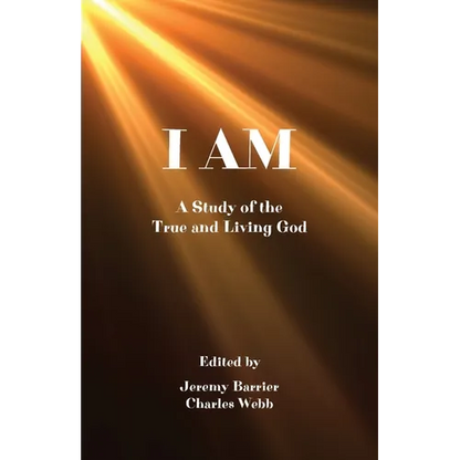 I Am: A Study of the True and Living God - Paperback