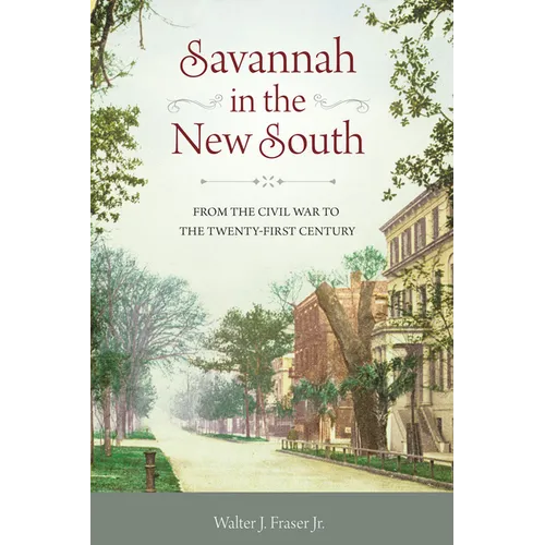 Savannah in the New South: From the Civil War to the Twenty-First Century - Hardcover