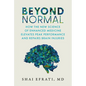 Beyond Normal: How the New Science of Enhanced Medicine Elevates Peak Performance and Repairs Brain Injuries - Hardcover