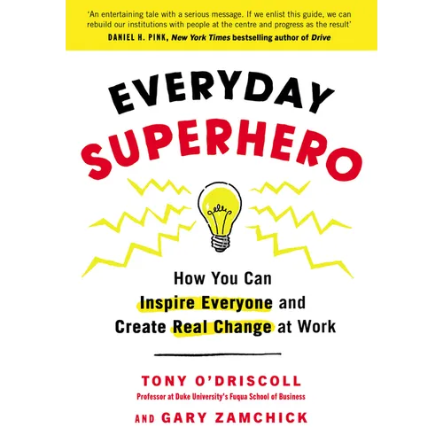 Everyday Superhero: How You Can Inspire Everyone and Create Real Change at Work - Paperback