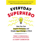 Everyday Superhero: How You Can Inspire Everyone and Create Real Change at Work - Paperback