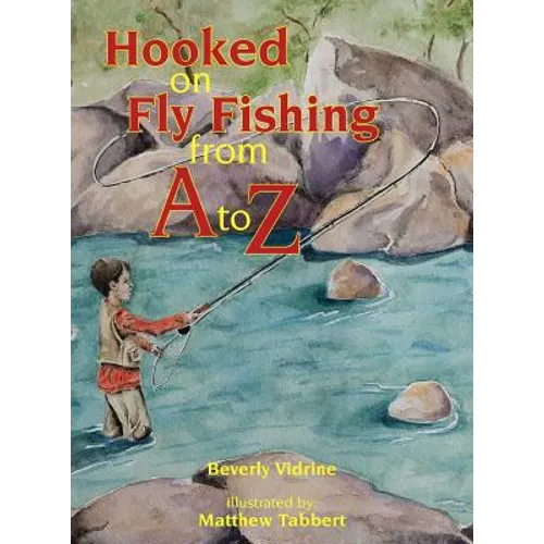 Hooked on Fly Fishing from A to Z - Hardcover