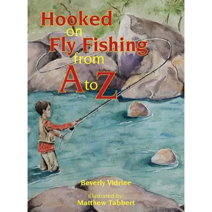 Hooked on Fly Fishing from A to Z - Hardcover