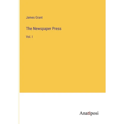 The Newspaper Press: Vol. I - Paperback