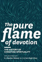 The Pure Flame of Devotion: The History of Christian Spirituality (Hc) - Hardcover