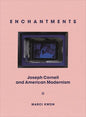 Enchantments: Joseph Cornell and American Modernism - Hardcover