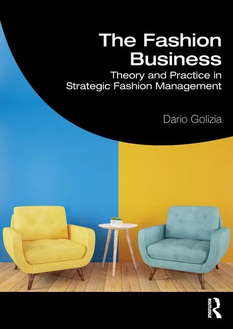 The Fashion Business: Theory and Practice in Strategic Fashion Management - Paperback
