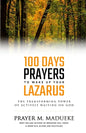 100 Days Prayers to Wake Up Your Lazarus: The Transforming Power of Actively Waiting on God - Paperback