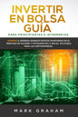 Invertir en Bolsa Guía para Principiantes e Intermedios: Aprende a Generar Ingresos Pasivos Invirtiendo en el Mercado de Valores y Cotizando en la Bol - Paperback