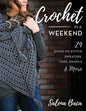 Crochet in a Weekend: 29 Quick-To-Stitch Sweaters, Tops, Shawls & More - Paperback