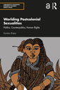 Worlding Postcolonial Sexualities: Publics, Counterpublics, Human Rights - Paperback