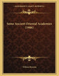 Some Ancient Oriental Academies (1906) - Paperback
