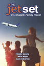 The Jet Set On A Budget: Family Travel: Plan A Family Vacation Under $2,000 - Paperback