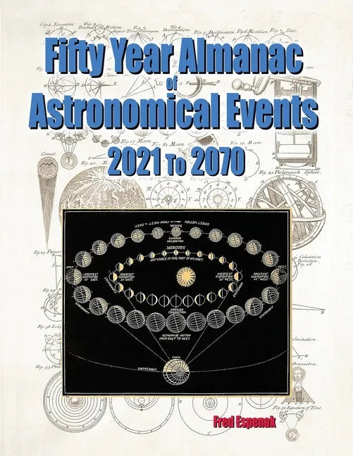 Fifty Year Almanac of Astronomical Events - 2021 to 2070 - Paperback