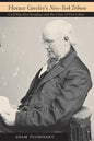Horace Greeley's "New-York Tribune" - Hardcover