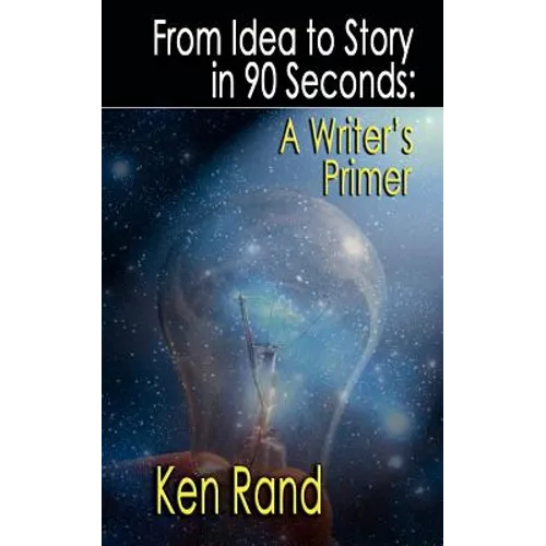From Idea to Story in 90 Seconds - Paperback