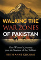 Walking the Warzones of Pakistan: One Woman's Journey into the Shadow of the Taliban - Hardcover