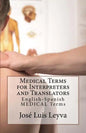 Medical Terms for Interpreters and Translators: English-Spanish Medical Terms - Paperback