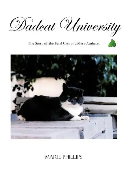 Dadcat University: The Story of the Feral Cats at UMass-Amherst - Hardcover