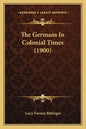 The Germans In Colonial Times (1900) - Paperback