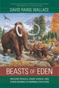 Beasts of Eden: Walking Whales, Dawn Horses, and Other Enigmas of Mammal Evolution - Paperback