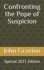 Confronting the Pope of Suspicion: Special 2021 Edition - Paperback