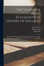 The Venerable Bede's Ecclesiastical History of England: Also the Anglo-Saxon Chronicle; With Illustrative Notes, a Map of Anglo-Saxon England And, a G - Paperback