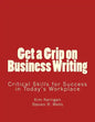 Get a Grip on Business Writing: Critical Skills for Success in Today's Workplace - Paperback